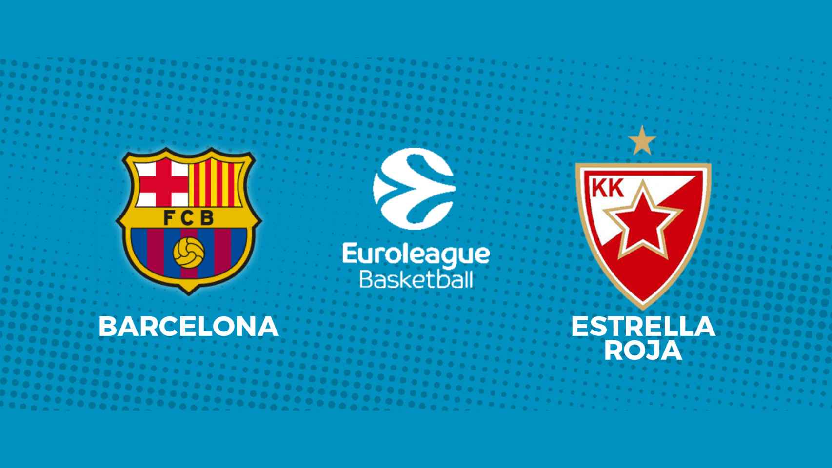 Barcelona - Estrella Roja, la Euroliga en directo