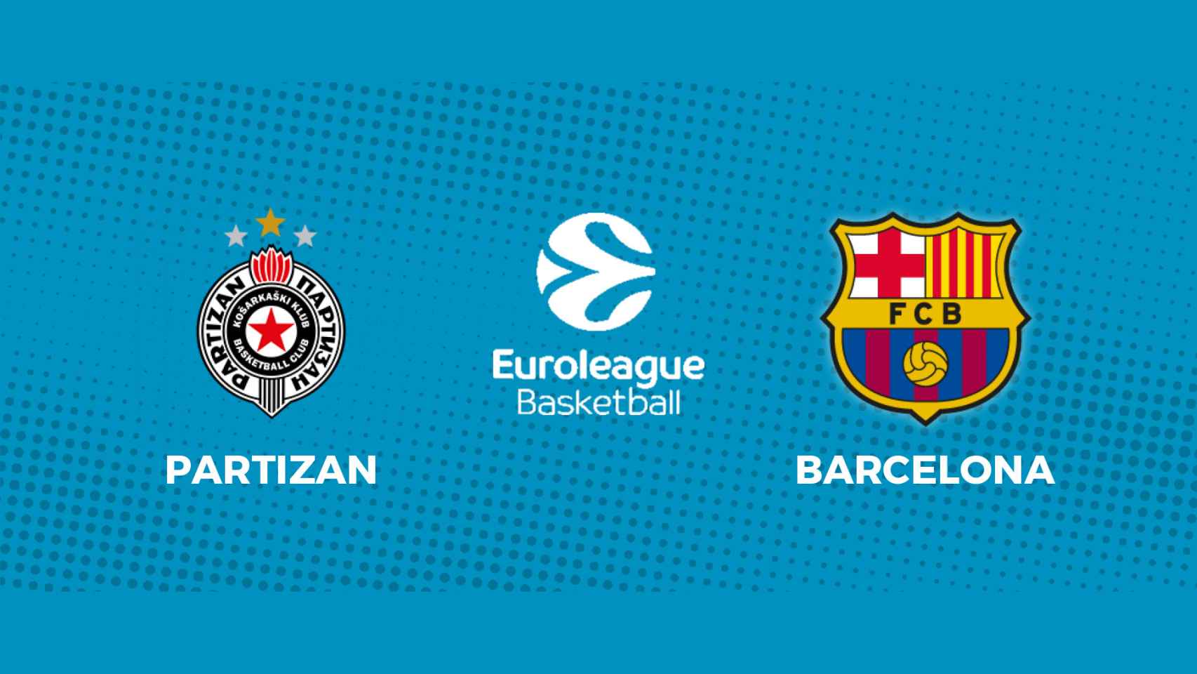 Partizan - Barcelona, la Euroliga en directo