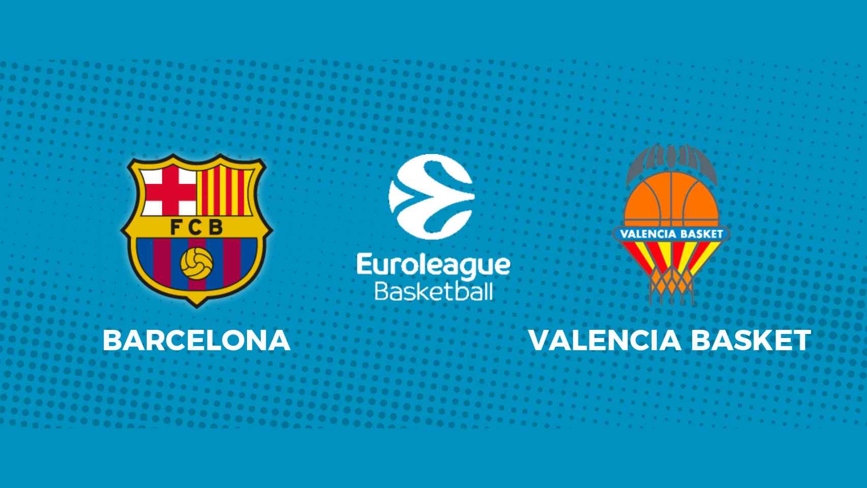 Barcelona - Valencia, la Euroliga en directo