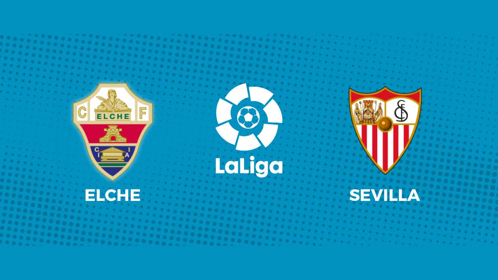 Elche - Sevilla, La Liga en directo
