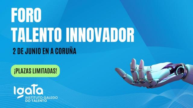 Una cita con la innovación en A Coruña: Igata celebra el 2 de junio el Foro Talento Innovador