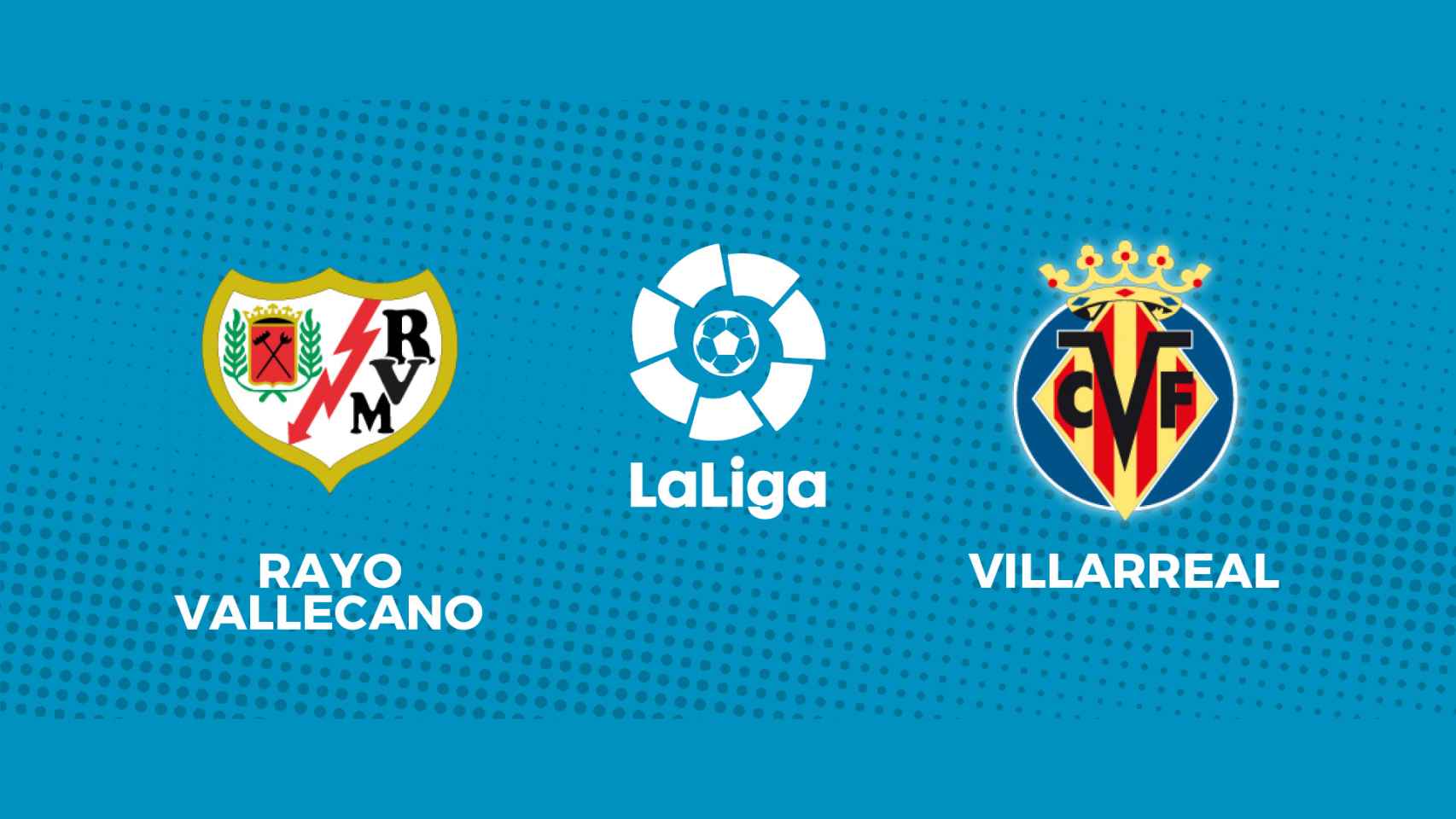 Rayo - Villarreal, La Liga en directo