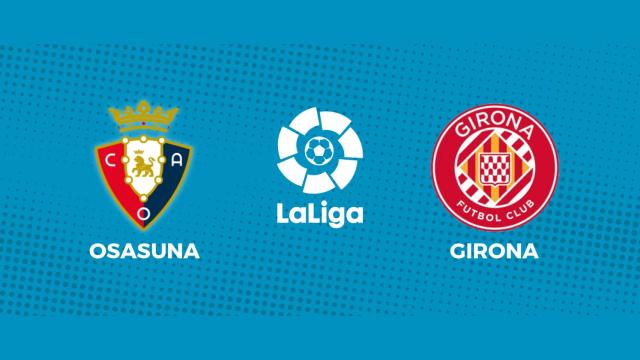 Osasuna - Girona, La Liga en directo