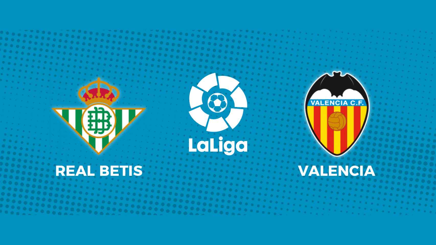 Betis - Valencia, La Liga en directo