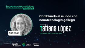 Tatiana López, CEO de NANOGAP, protagonista del nuevo Encuentro Tecnológico Quincemil