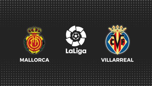 Mallorca - Villarreal, fútbol en directo