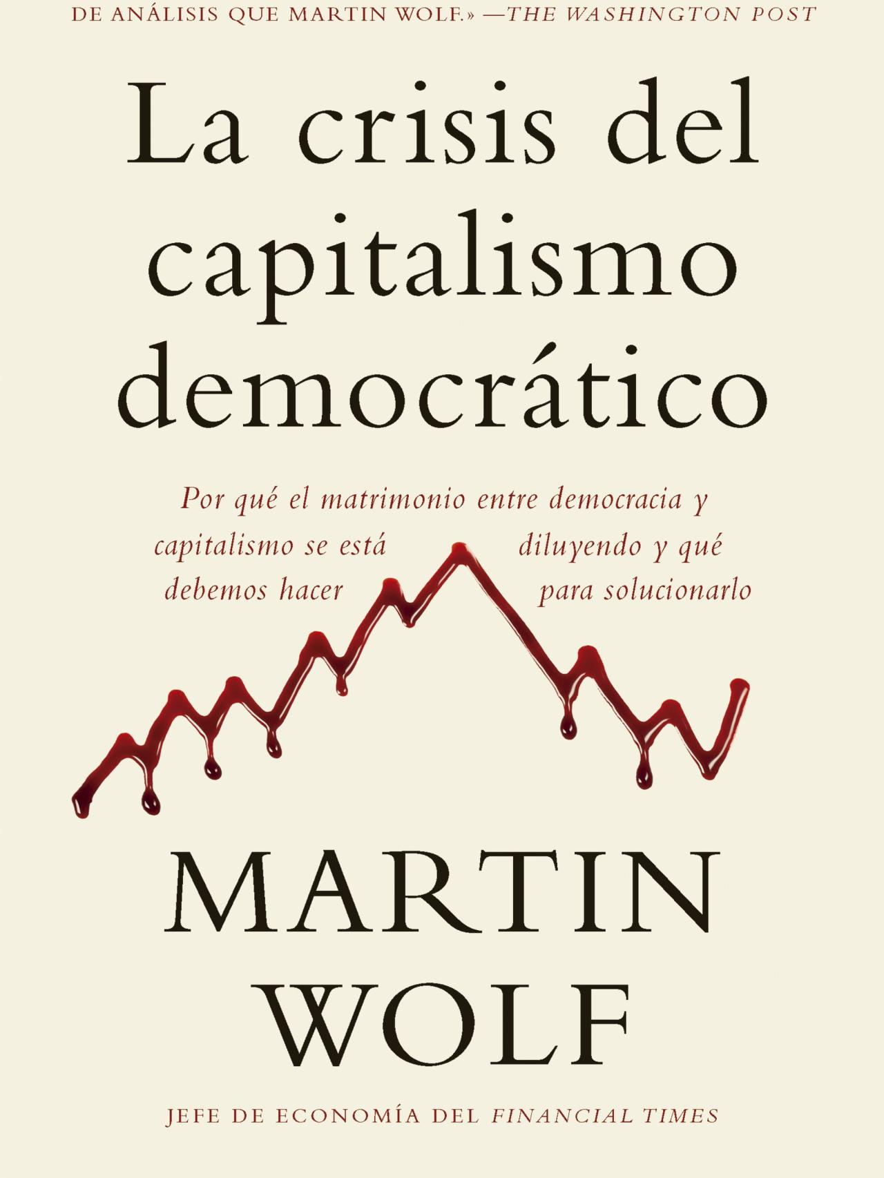 La crisis del capitalismo democrático, de Martin Wolf.