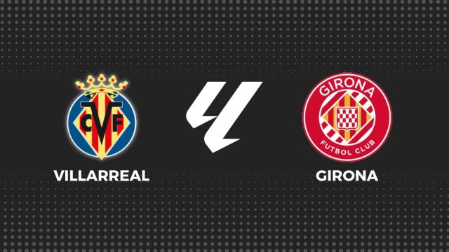 Villarreal - Girona, fútbol en directo