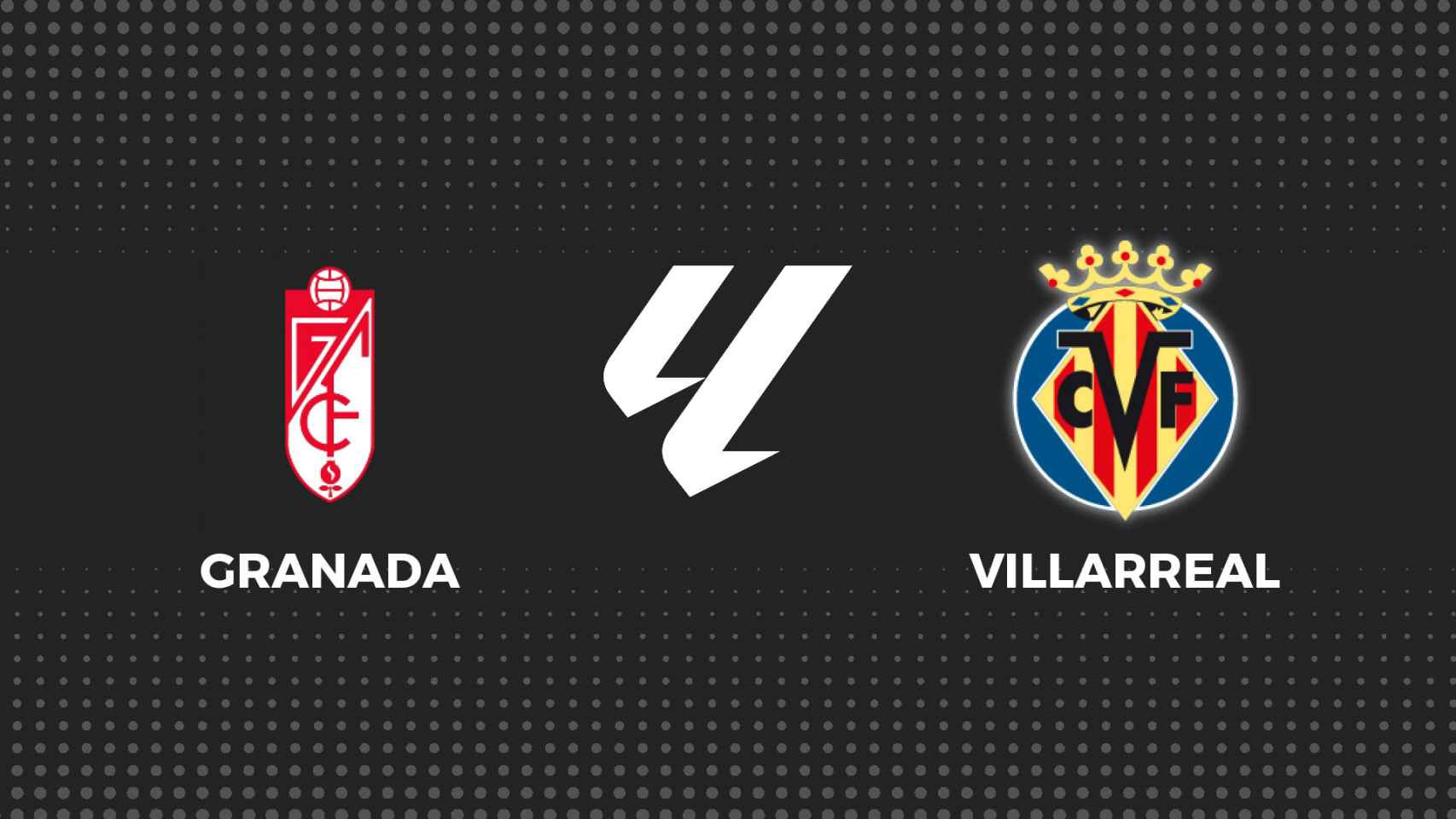 Granada - Villarreal, fútbol en directo