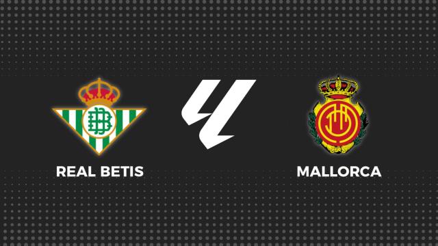 Betis - Mallorca, fútbol en directo