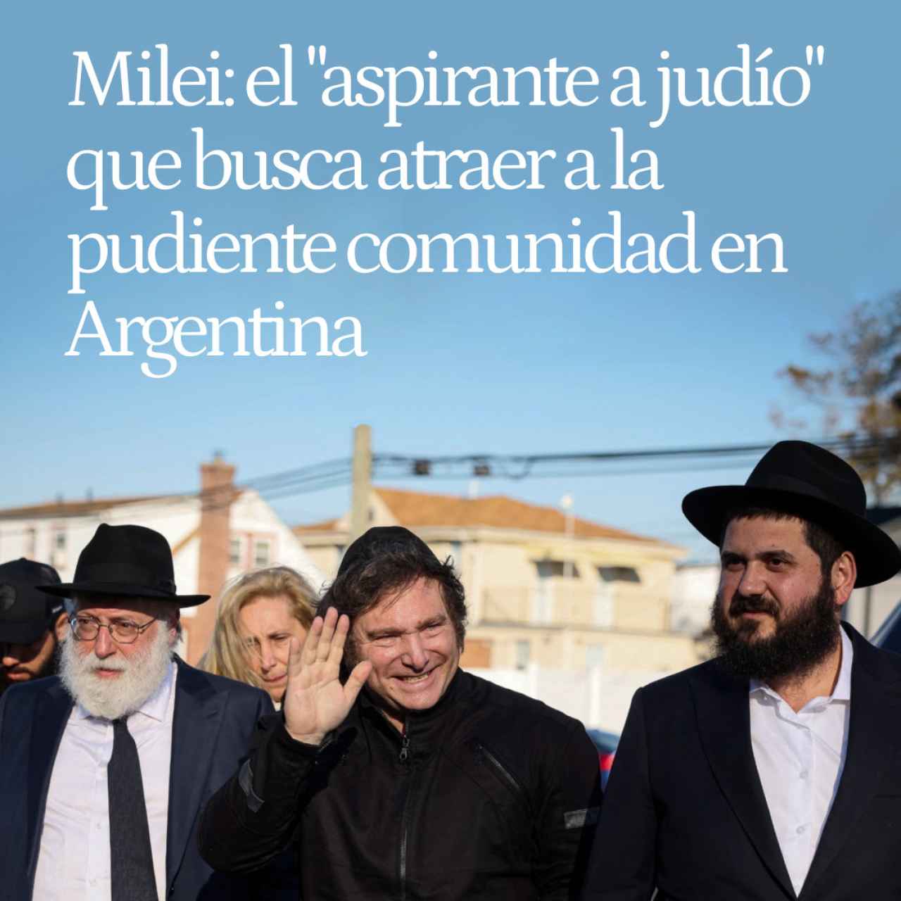 El viaje espiritual de Milei: el "aspirante a judío" que busca atraer a la pudiente comunidad en Argentina