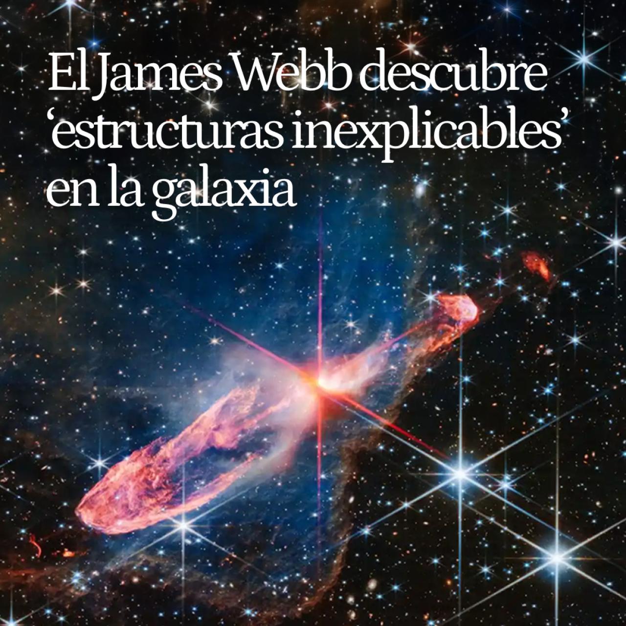 El James Webb descubre 'estructuras inexplicables' en la galaxia que han impactado a los expertos