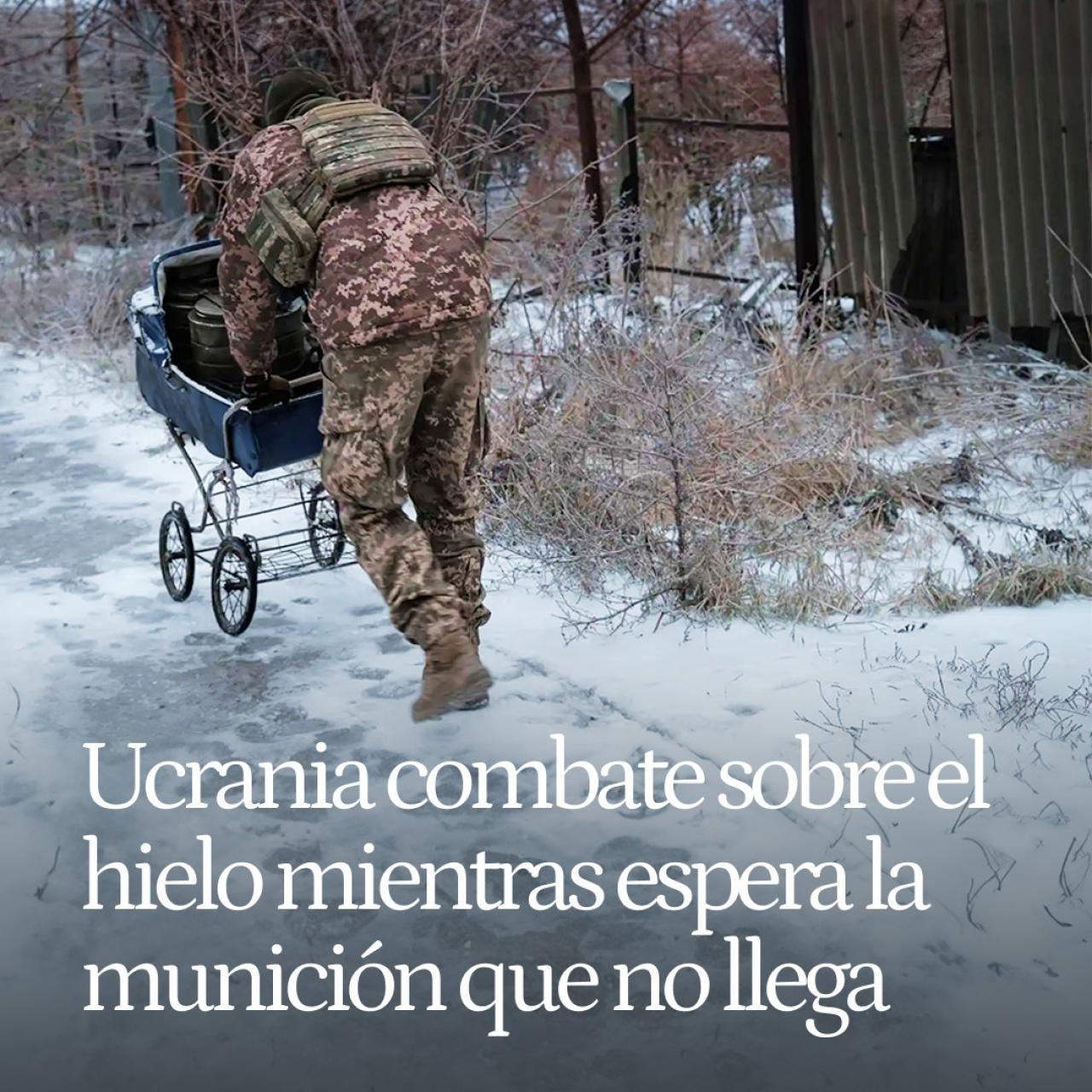 Ucrania combate sobre el hielo mientras espera la munición que no llega de  Occidente