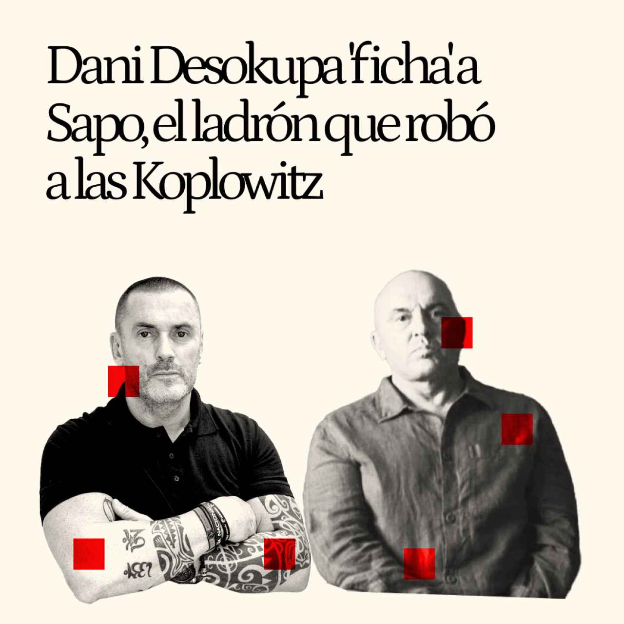 El polémico "fichaje" de Dani Desokupa: Sapo, el mayor ladrón de España que robó a las Koplowitz