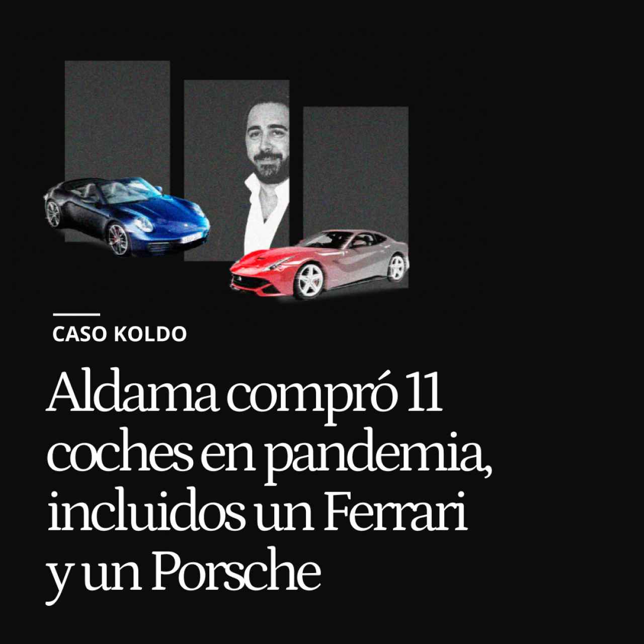 Aldama compró 11 coches en 2020, incluidos uno de sus Ferrari y un Porsche, tras cobrar las comisiones