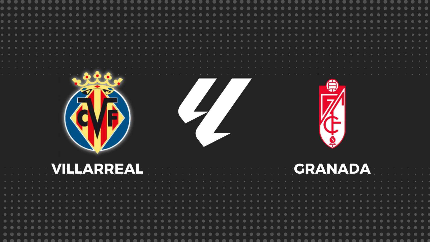 Villarreal - Granada, La Liga en directo