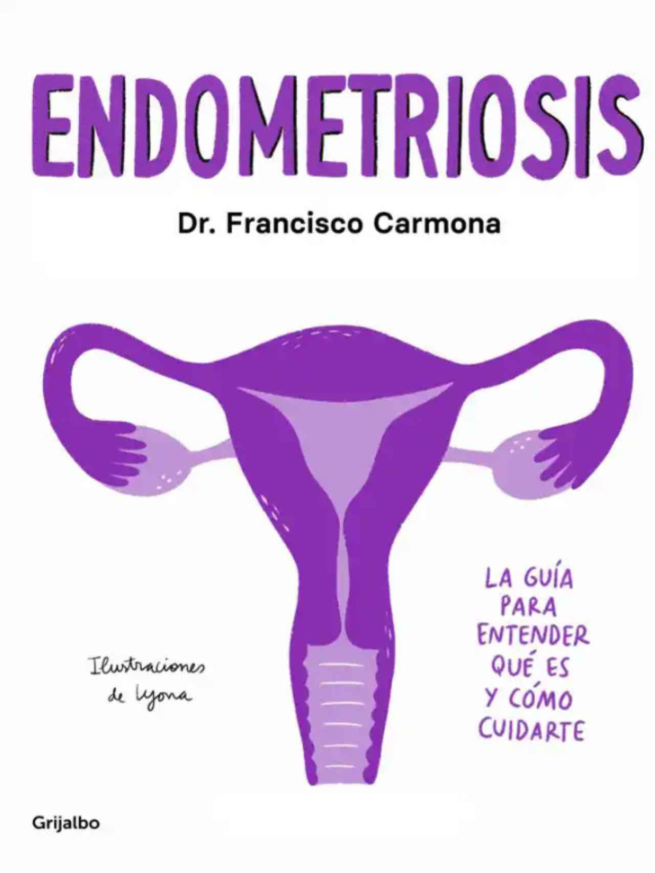 Portada del libro 'Endometriosis: La guía para entender qué es y cómo cuidarte'.
