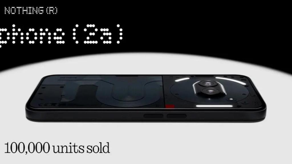El Nothing Phone (2a) vendió 100.000 unidades sólo en las primeras 24 horas