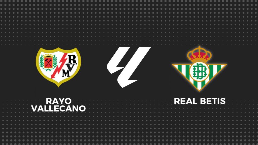 Rayo - Betis, La Liga en directo