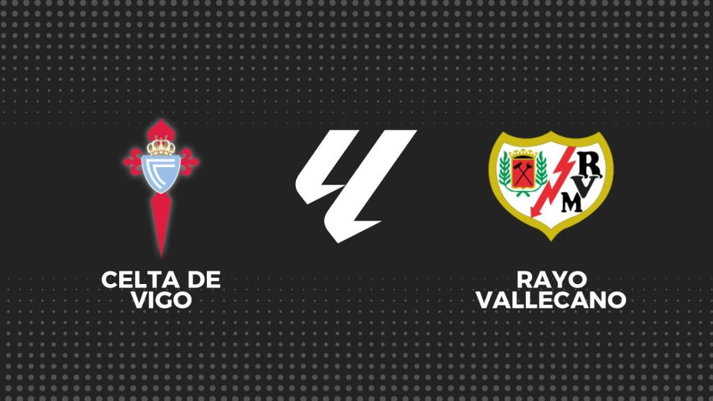 Celta - Rayo, La Liga en directo