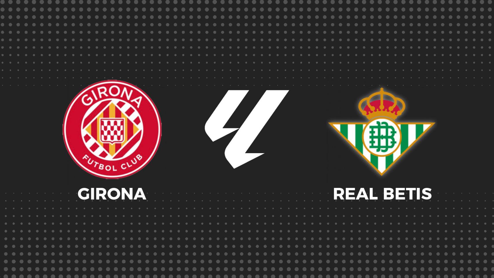 Girona - Betis, La Liga en directo