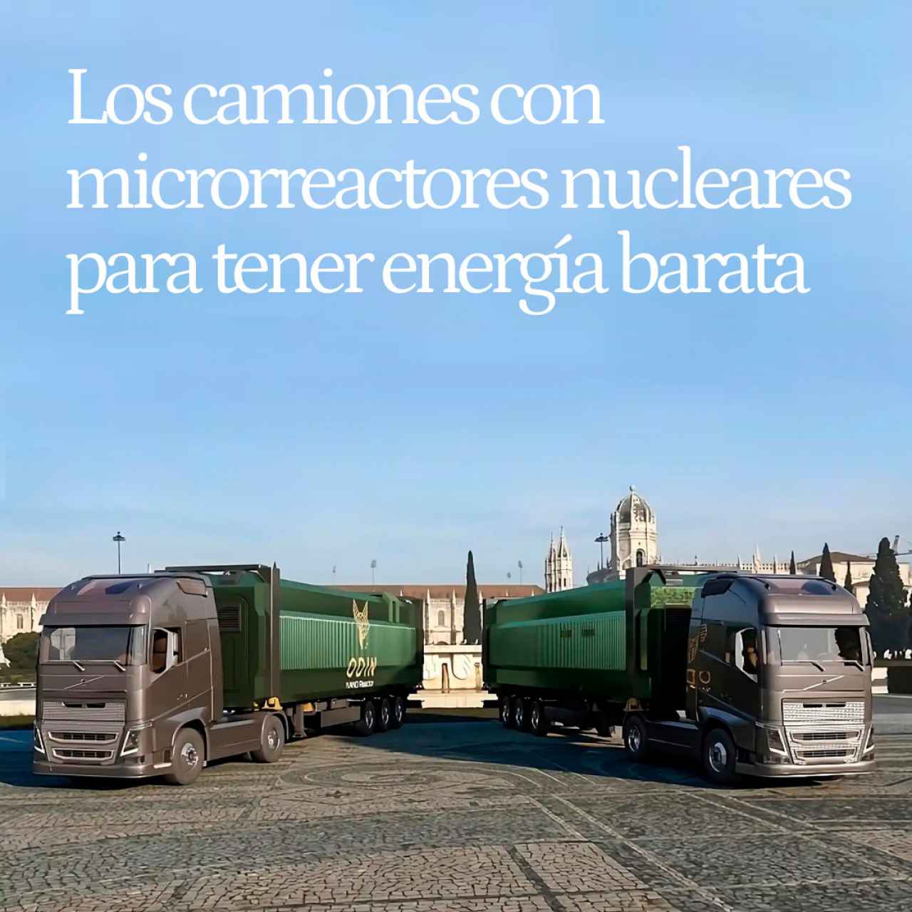 Odin y Zeus, los camiones con microrreactores nucleares para poder tener energía barata en cualquier lugar
