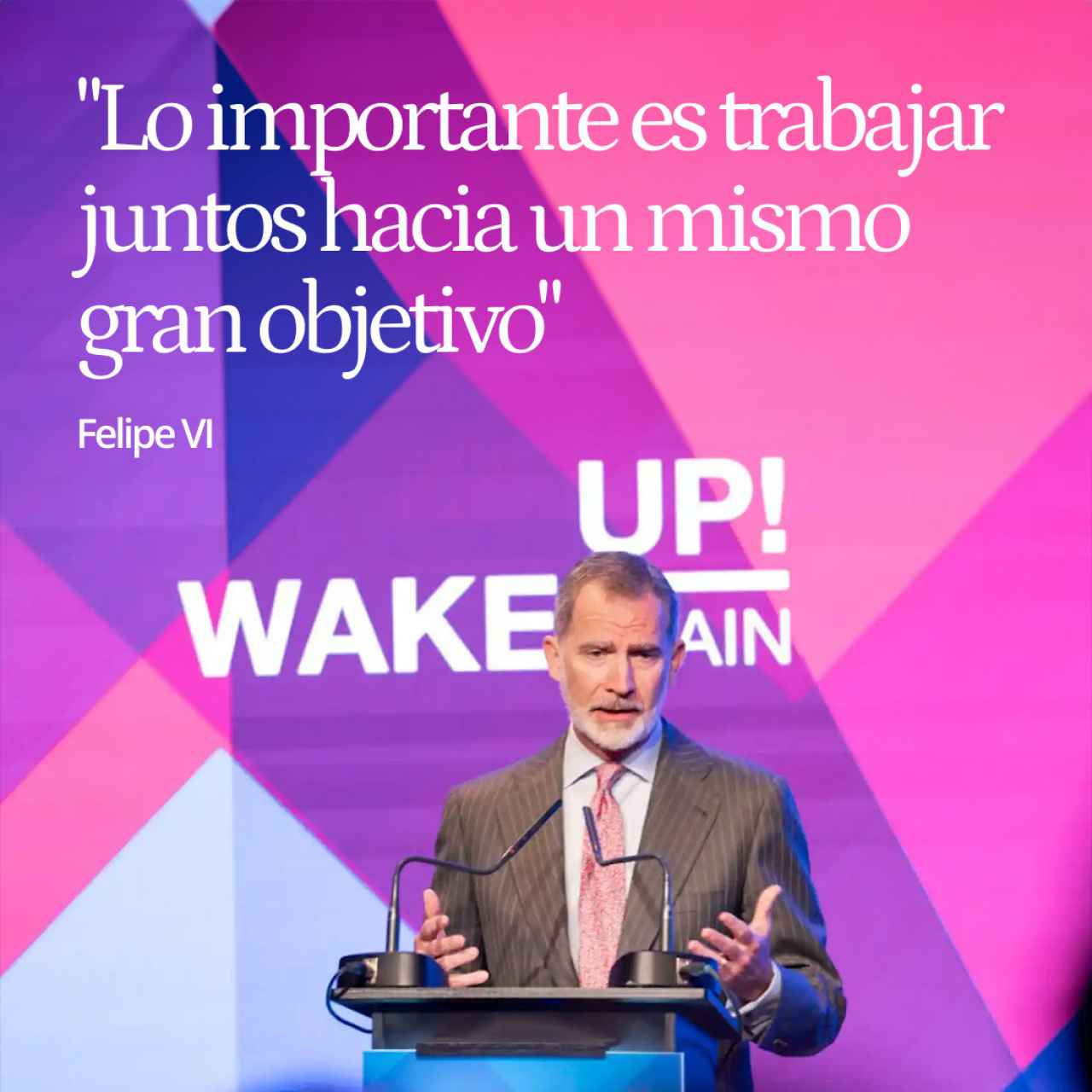 Felipe VI en la apertura de Wake Up: "Lo importante es trabajar juntos hacia un mismo gran objetivo"
