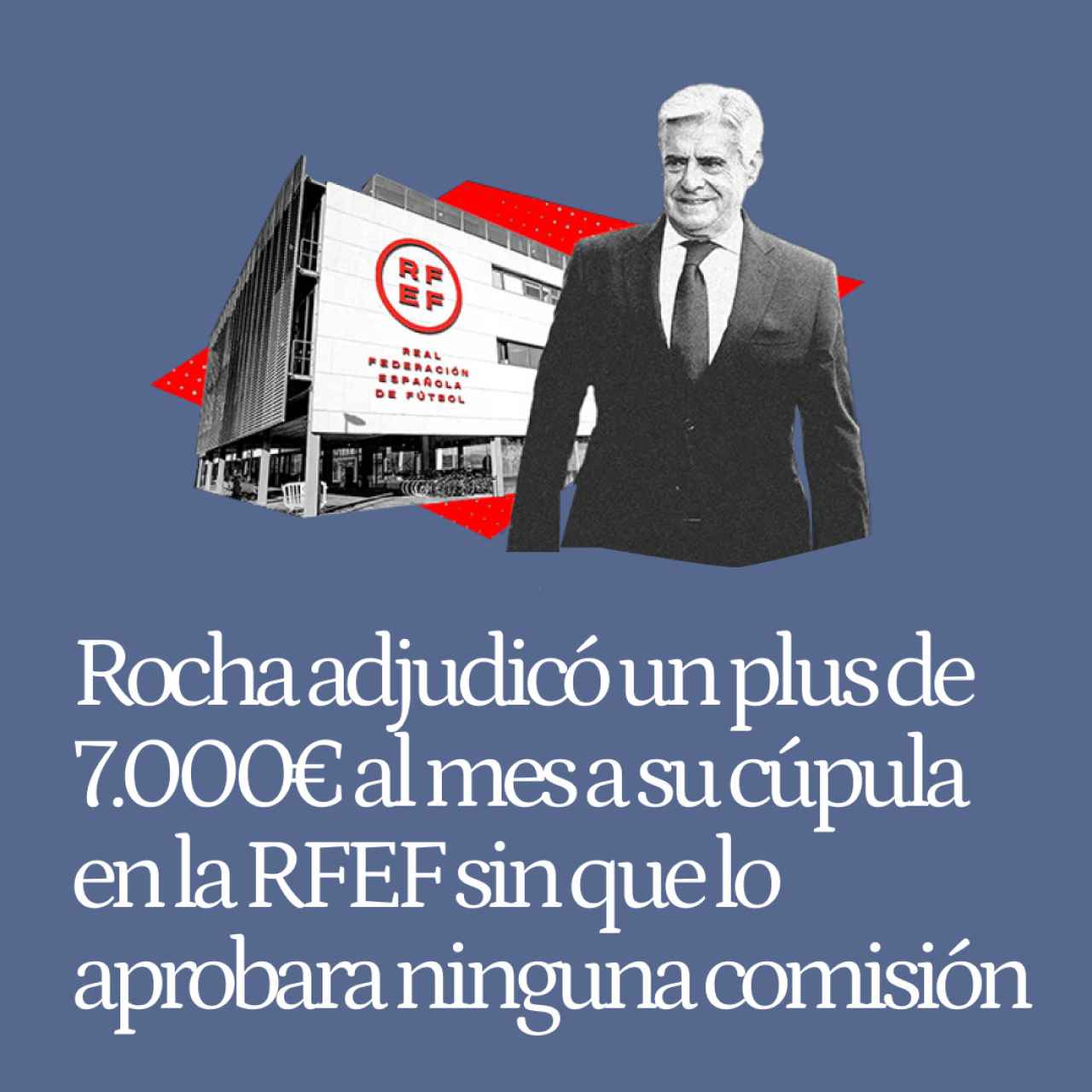 Rocha adjudicó un plus de 7.000€/mes a su cúpula en la RFEF sin ser aprobado por ninguna comisión