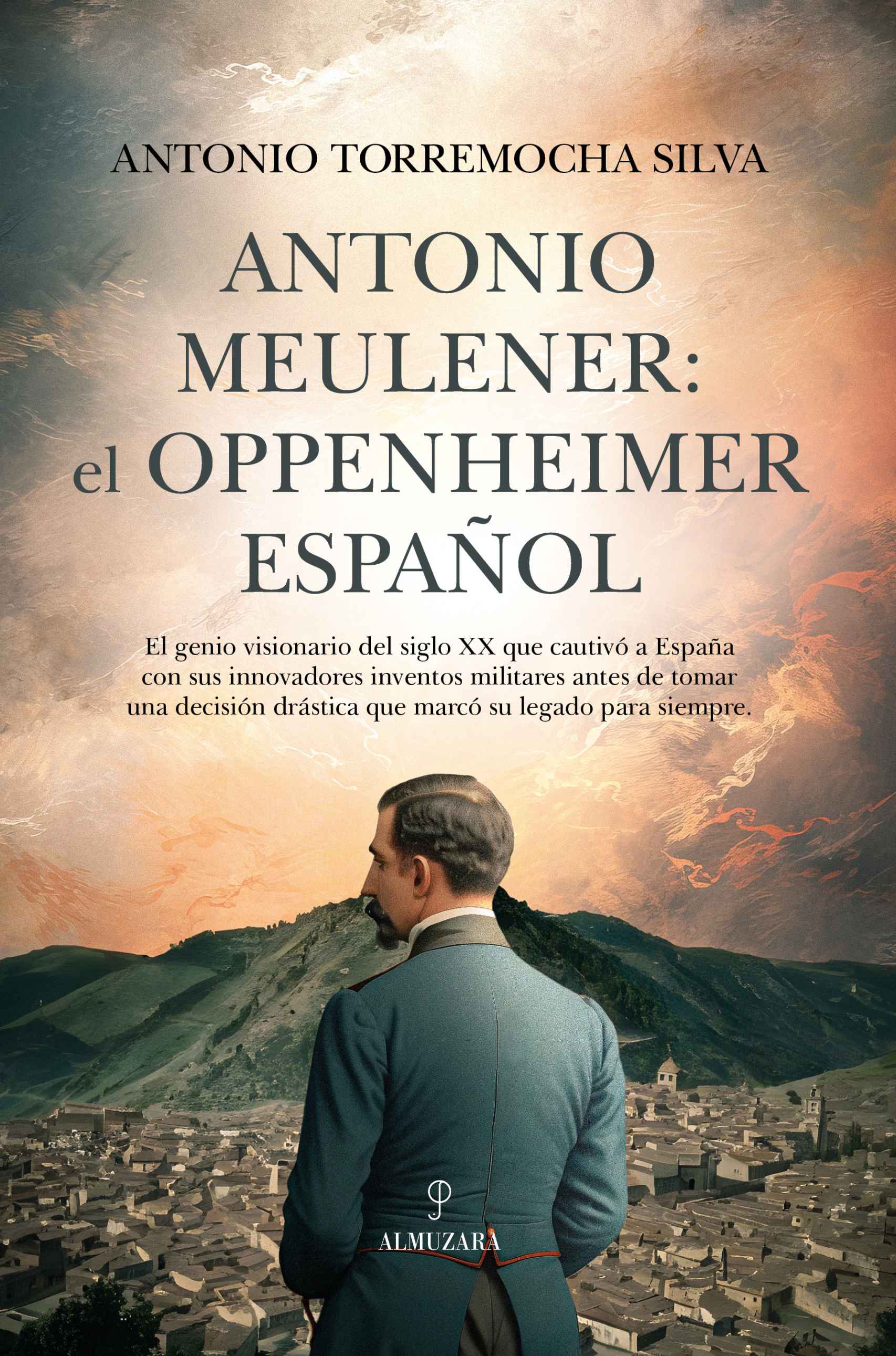 Portada del libro del historiador Antonio Torremocha: 'Antonio Meulener: el Oppenheimer español'.