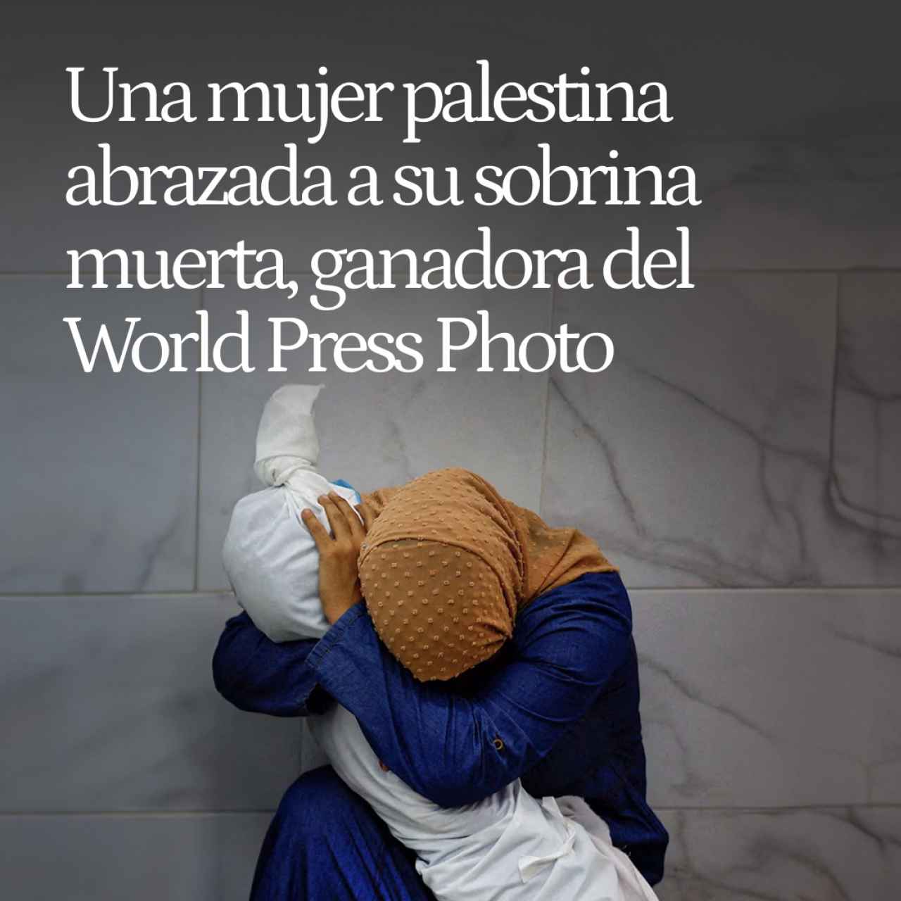 Una mujer palestina abrazada a su sobrina muerta, ganadora del World Press Photo