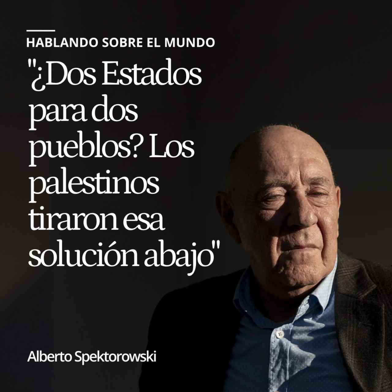 Alberto Spektorowski: "¿Dos Estados para dos pueblos? Los palestinos tiraron esa solución abajo"