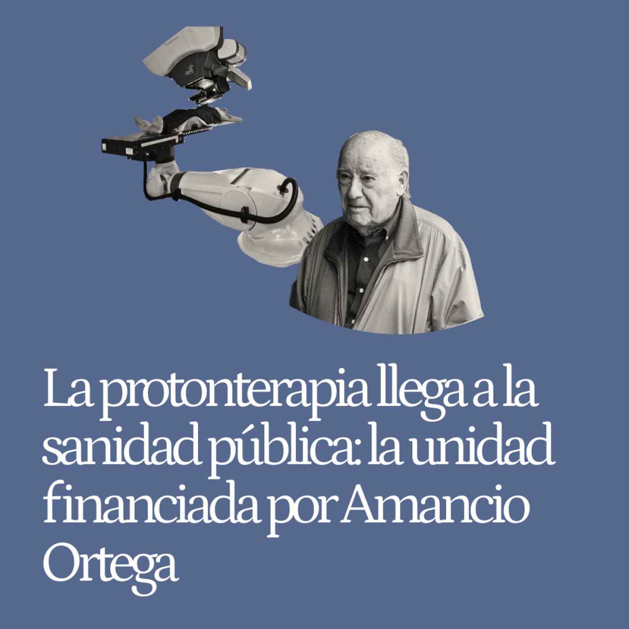 La protonterapia llega a la sanidad pública: así será la primera unidad financiada por Amancio Ortega