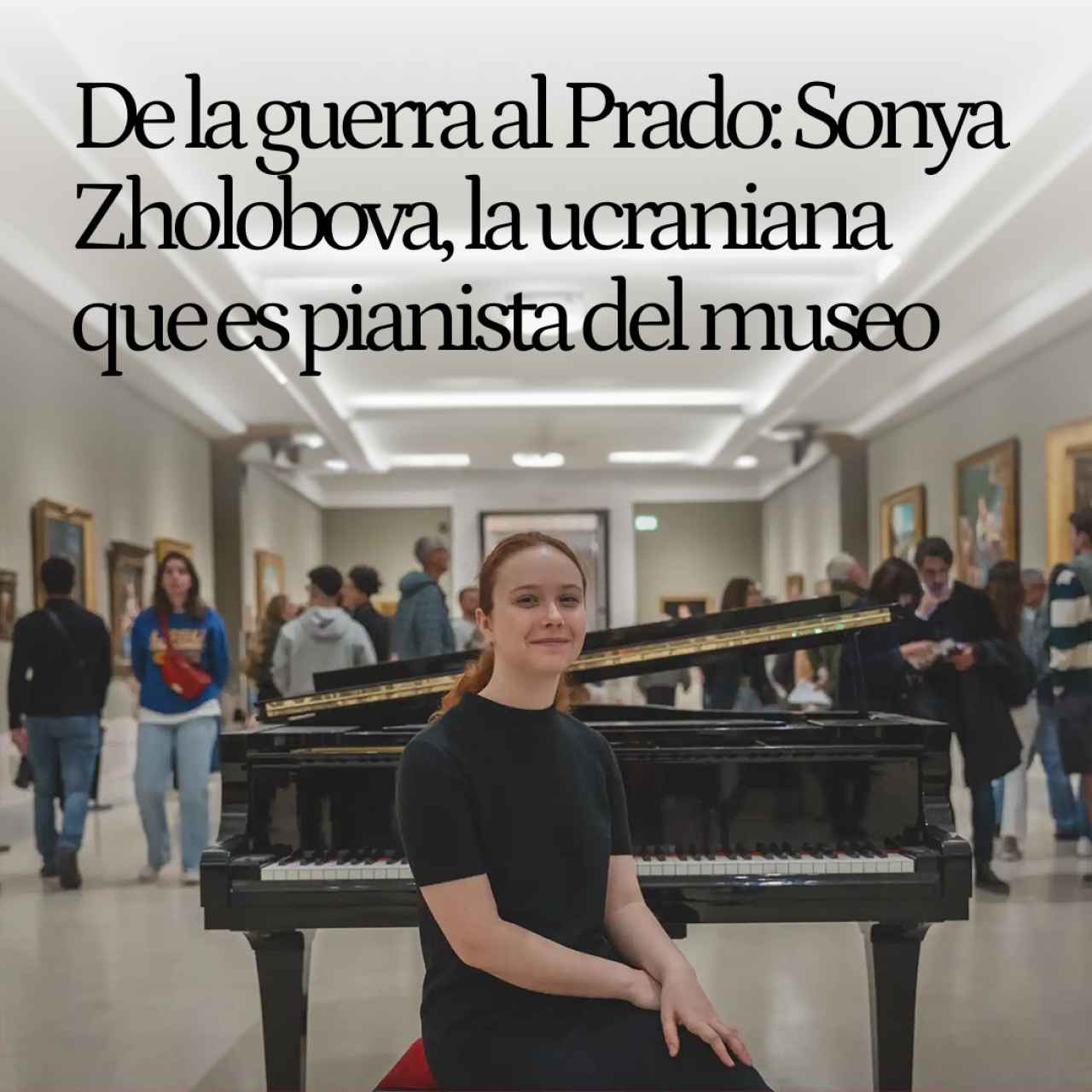 De la guerra al Prado: Sonya Zholobova, la ucraniana convertida en pianista del museo
