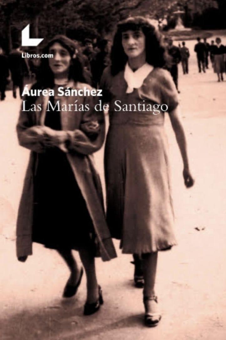 Las Marías de Santiago, de Aurea Sánchez. Fuente: Editorial Libros.com