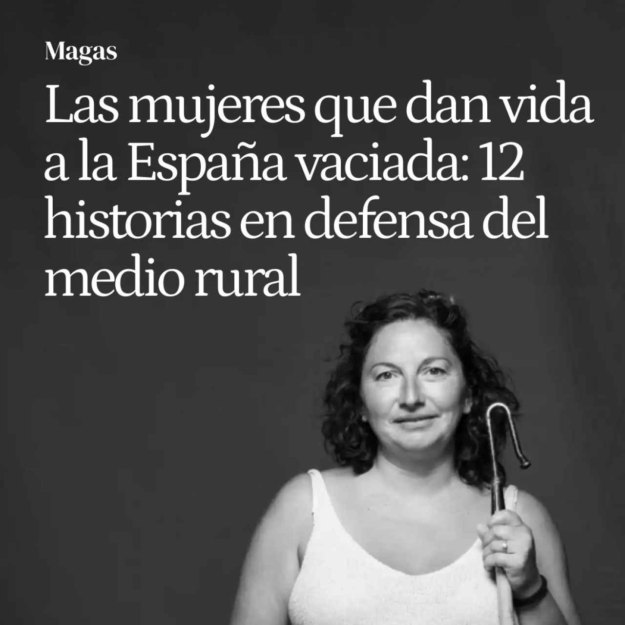 El rostro de las mujeres que dan vida a la España vaciada: 12 historias de emprendimiento y defensa del medio rural
