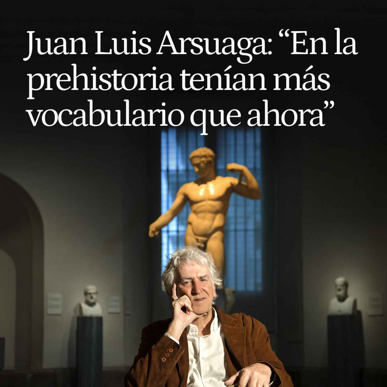 Juan Luis Arsuaga, paleontólogo: "En la prehistoria tenían más vocabulario y una literatura oral mejor que la nuestra"