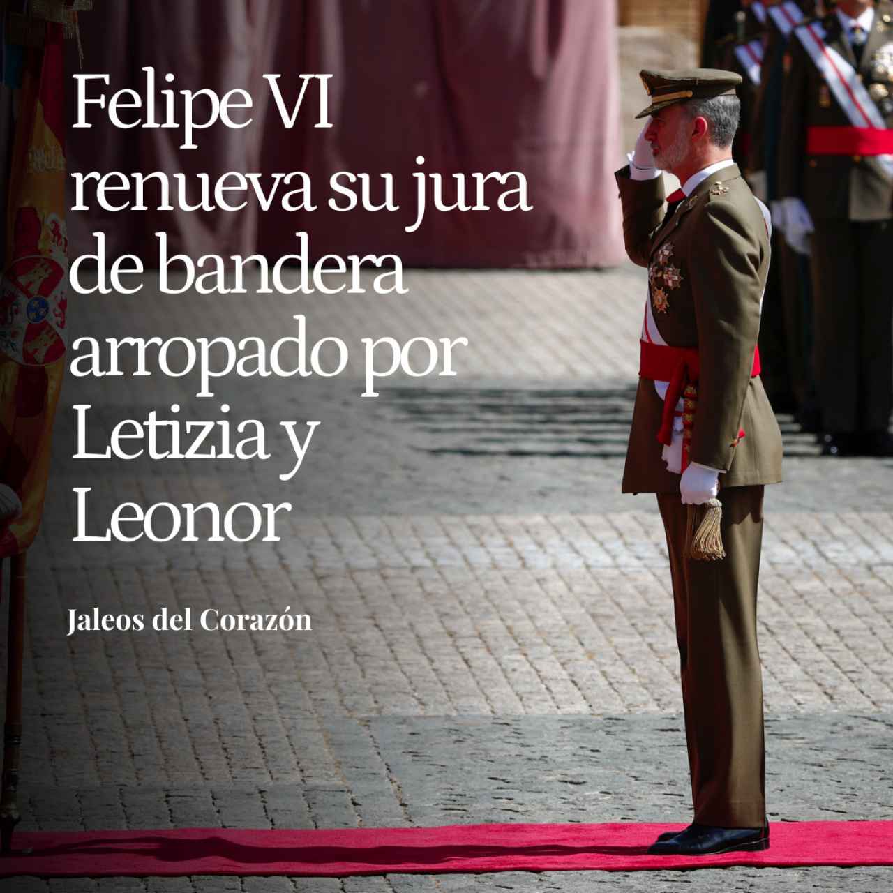 Felipe VI renueva su jura de bandera arropado por Letizia y la princesa Leonor en un histórico acto en Zaragoza