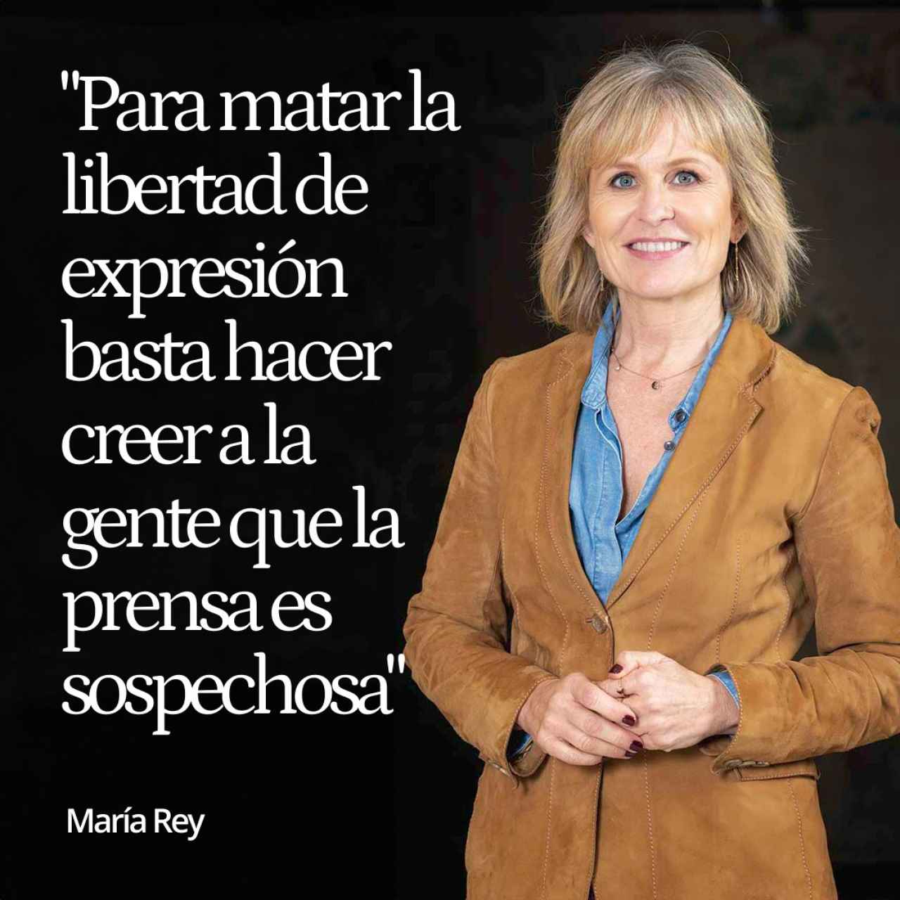 María Rey: “Para acabar con la libertad de expresión basta con convencer a la sociedad de que la prensa es sospechosa”