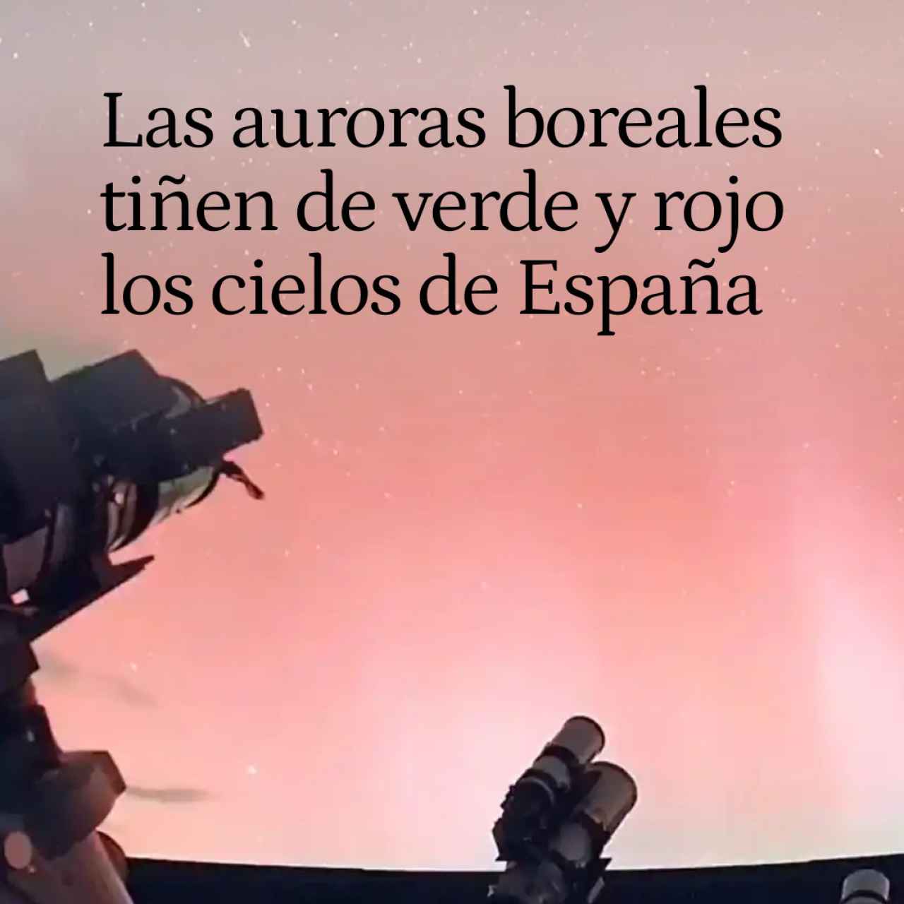 Las auroras boreales tiñen de verde y rojo los cielos de España tras fuertes erupciones solares