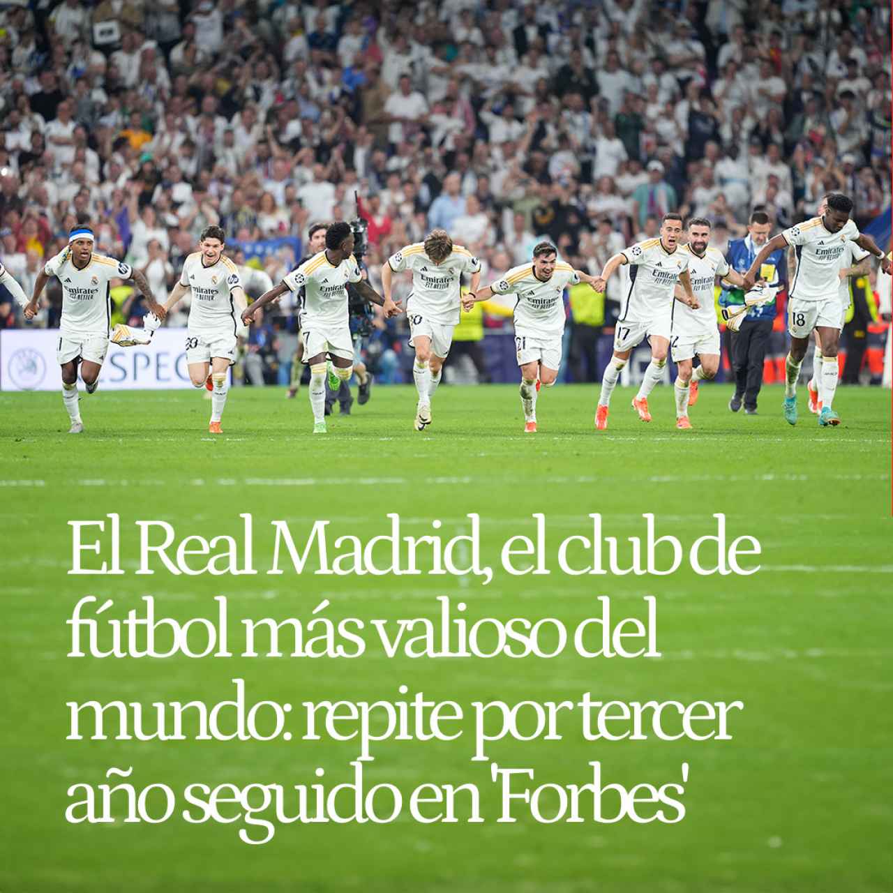 El Real Madrid, el club de fútbol más valioso del mundo: repite por tercer año seguido en 'Forbes'