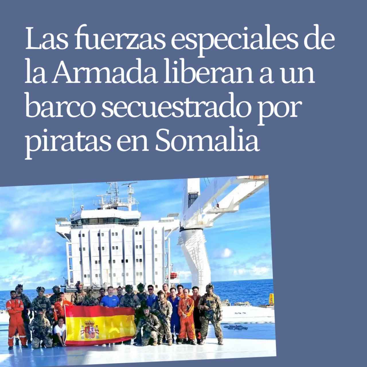 Las fuerzas especiales de la Armada liberan a un barco secuestrado por piratas cerca de Somalia