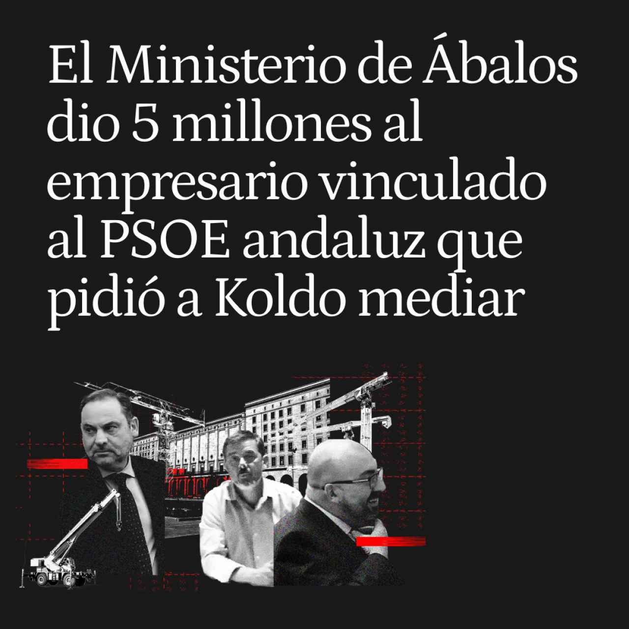 El Ministerio de Ábalos dio 5 millones al empresario vinculado al PSOE andaluz que pidió a Koldo mediar