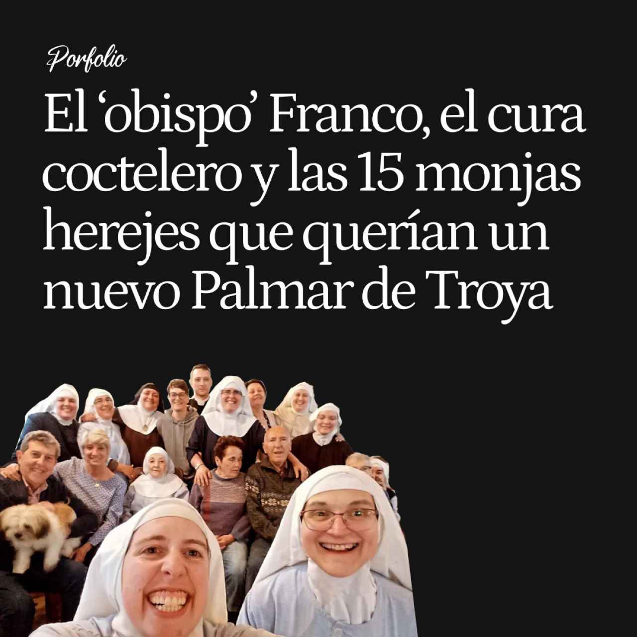El plan del 'obispo' Franco, un cura coctelero y 15 monjas herejes para fundar un nuevo Palmar de Troya en Burgos