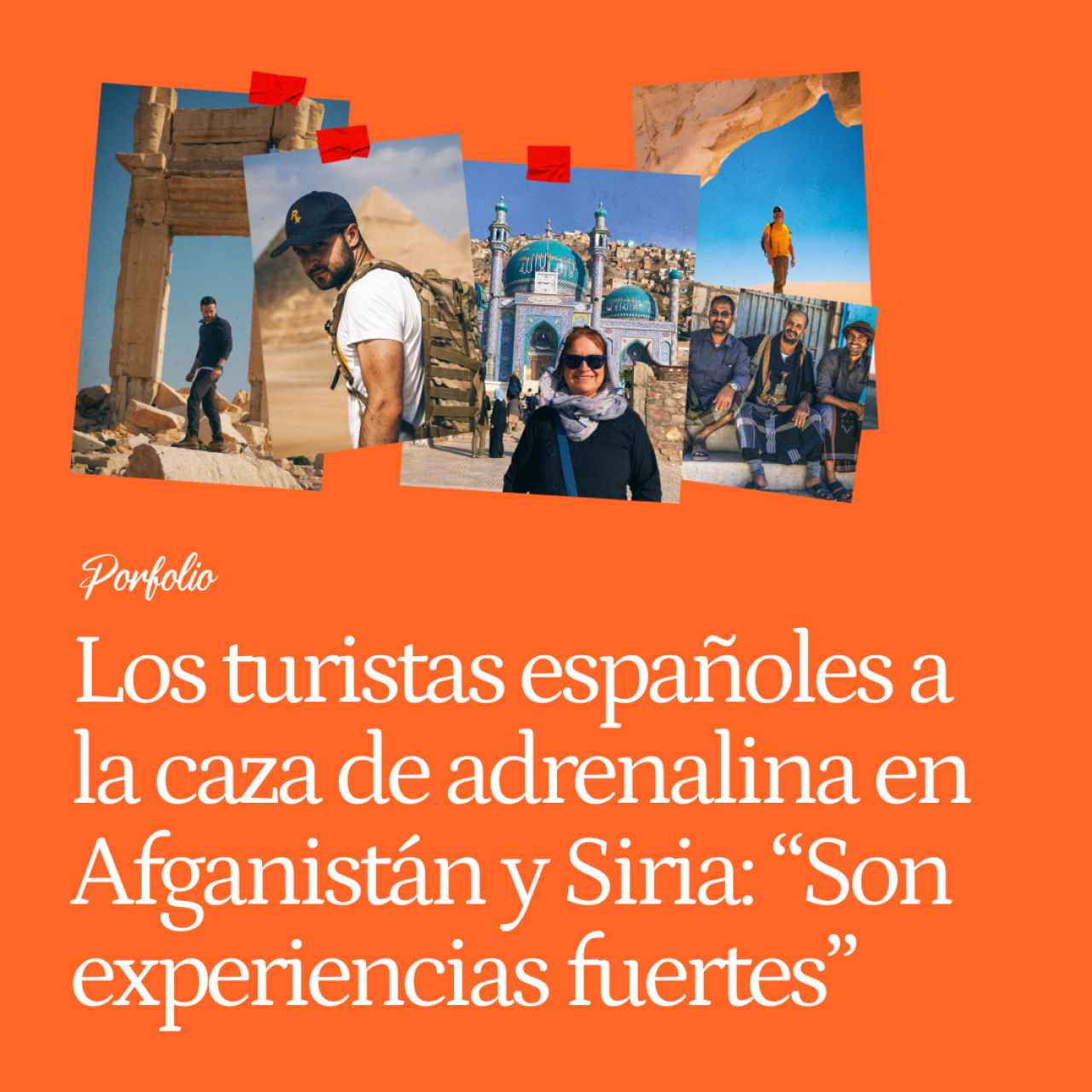 Los turistas españoles a la caza de adrenalina en Afganistán, Siria o Yemen: "Buscamos experiencias más fuertes"