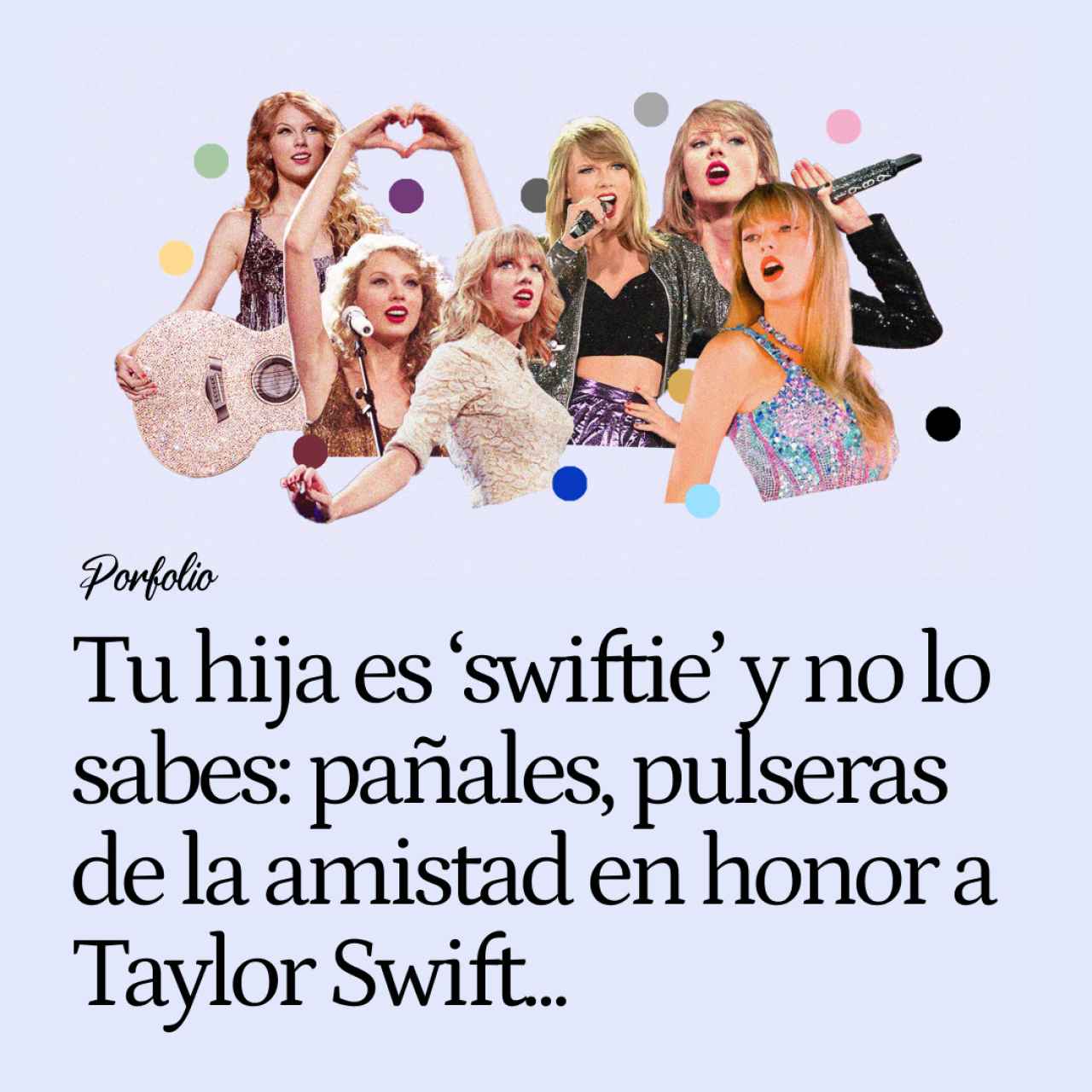 Tu hija es 'swiftie' y no lo sabes: de usar pañales para no ir al baño a las pulseras de la amistad en honor a Taylor Swift