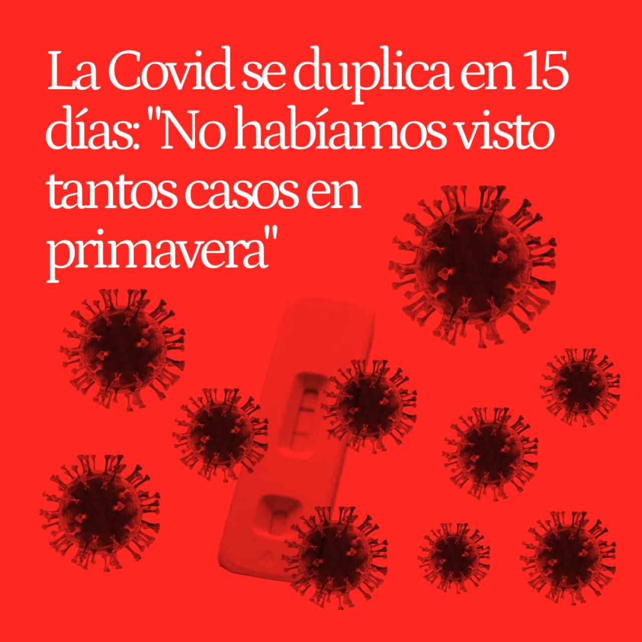 La Covid en España se duplica en 15 días: "No habíamos visto tantos casos en primavera"