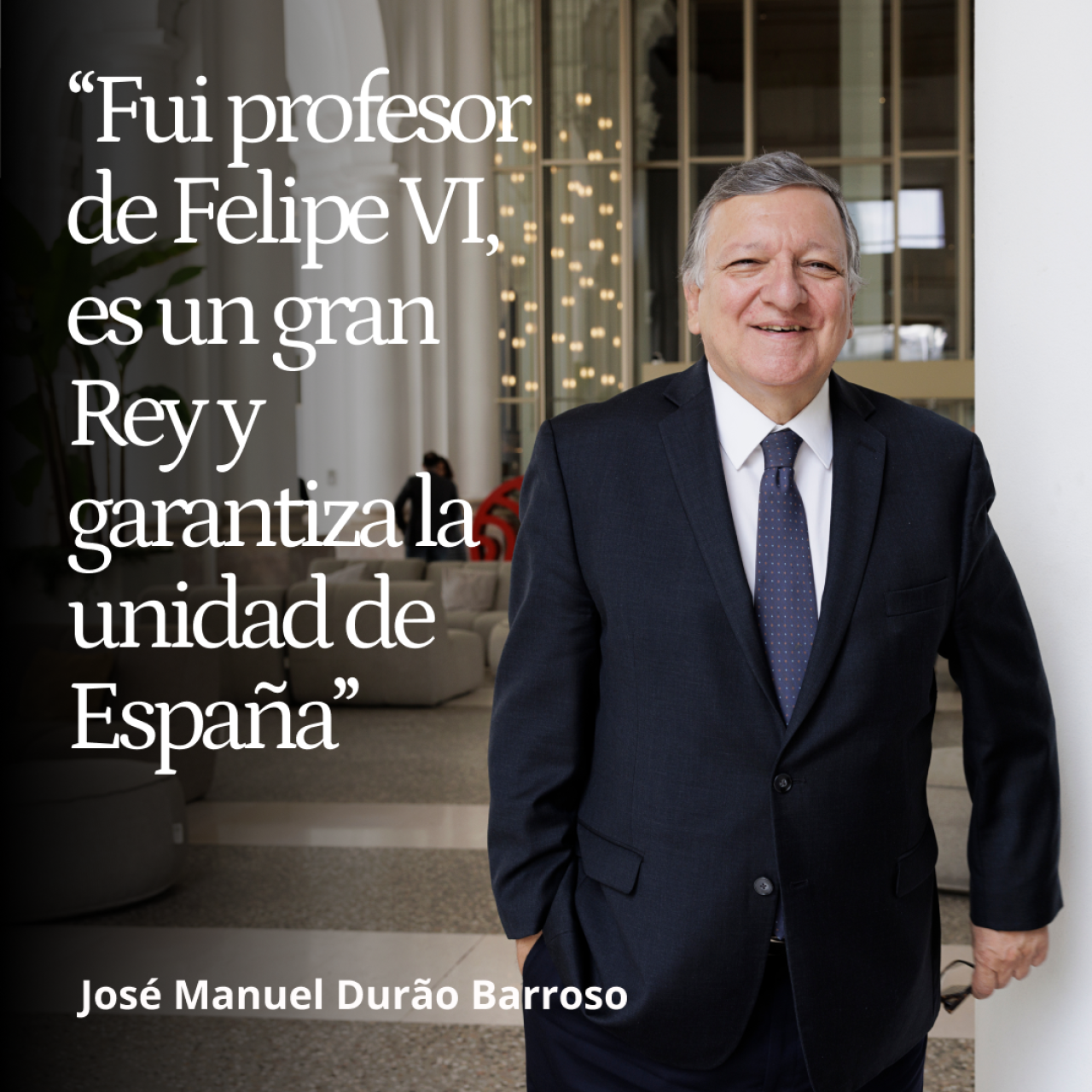 Durão Barroso: "Fui profesor de Felipe VI, es un gran Rey y garantía de la unidad de España"