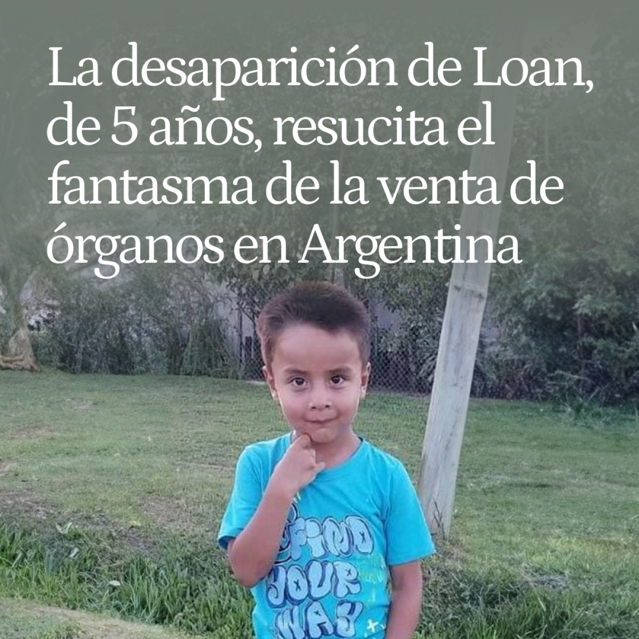 La desaparición de Loan, un niño de 5 años, resucita el fantasma de la venta de órganos en Argentina