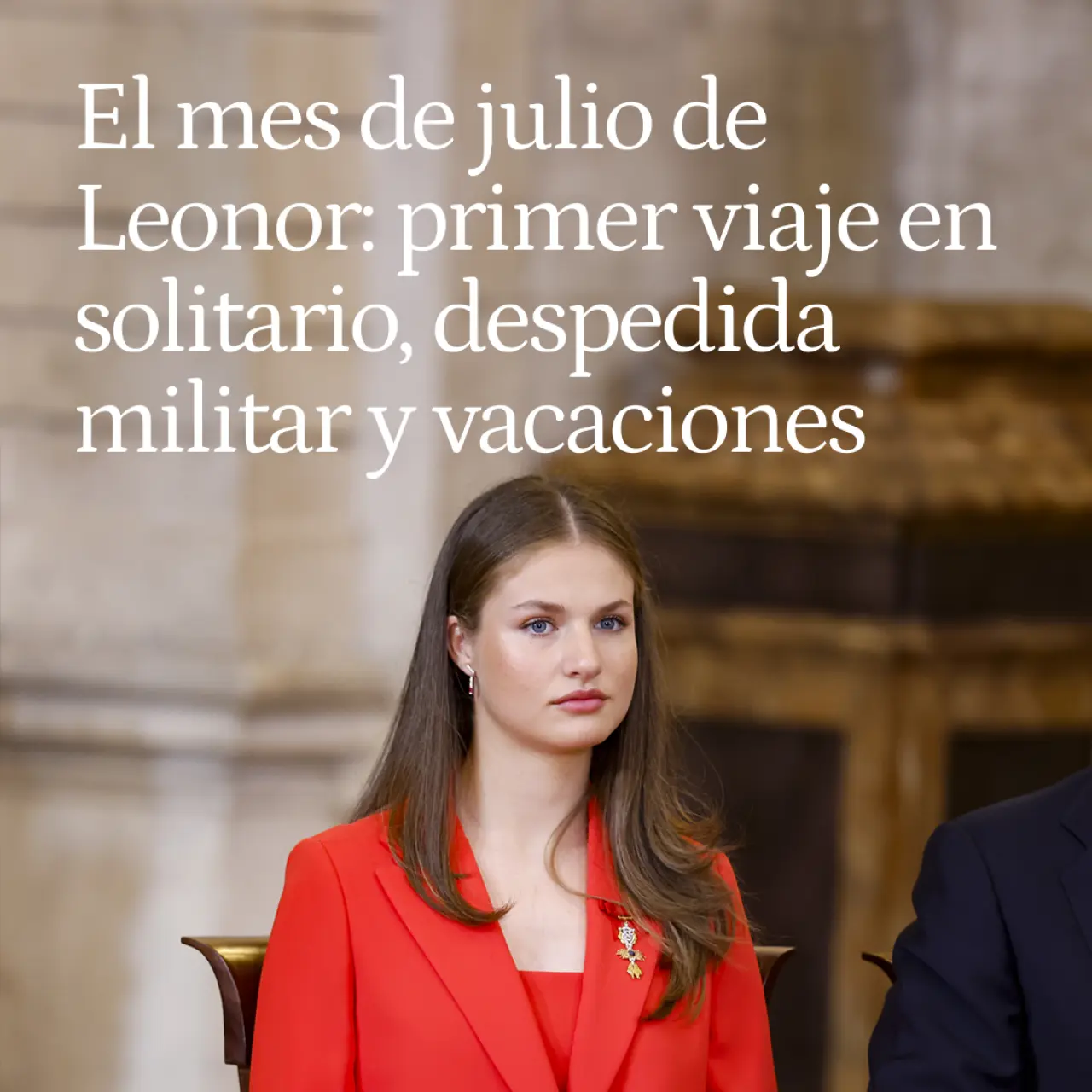 El trepidante mes de julio de Leonor: primer viaje en solitario, despedida militar, premios y vacaciones 'secretas'