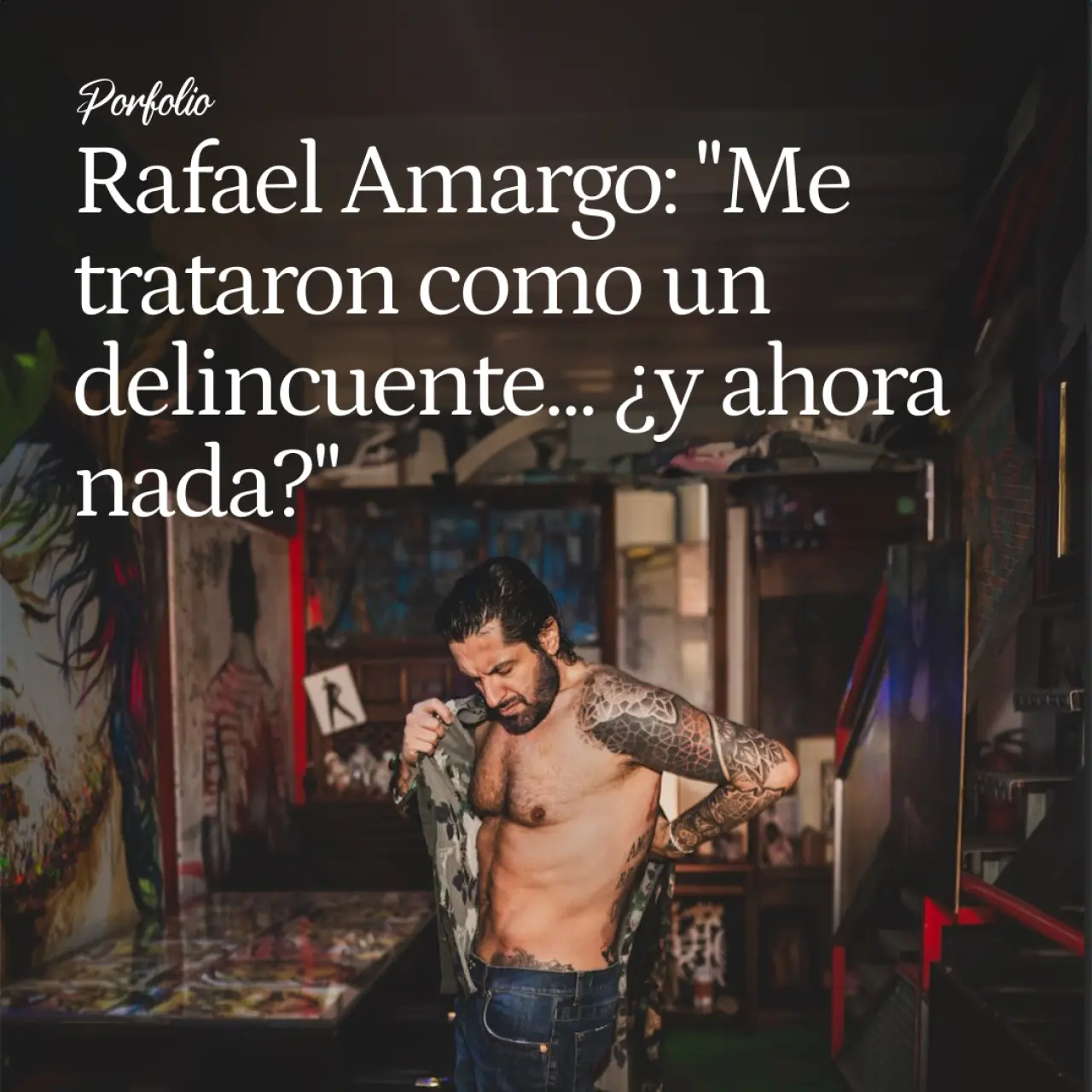 Rafael Amargo se desnuda tras salir de prisión: "Entré en un módulo duro, me trataron como un delincuente... ¿y ahora nada?"